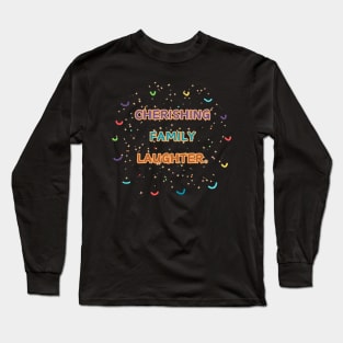 Cherishing family laughter. Long Sleeve T-Shirt